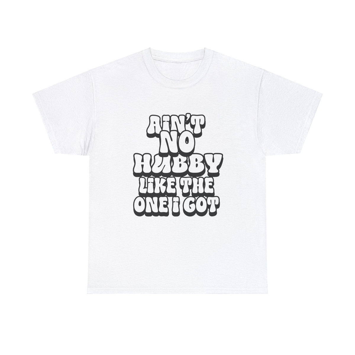 Ain't No Hubby Like The One I Got Essential tee