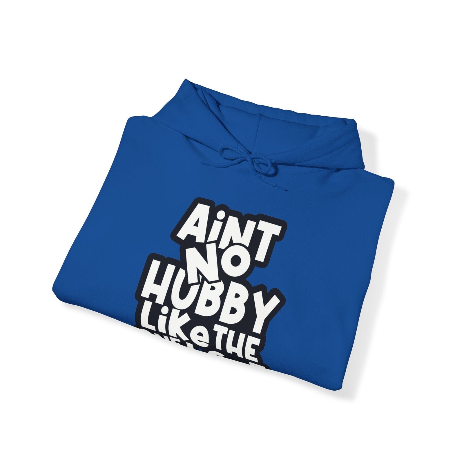 Ain't no hubby like the one i got Hoodie