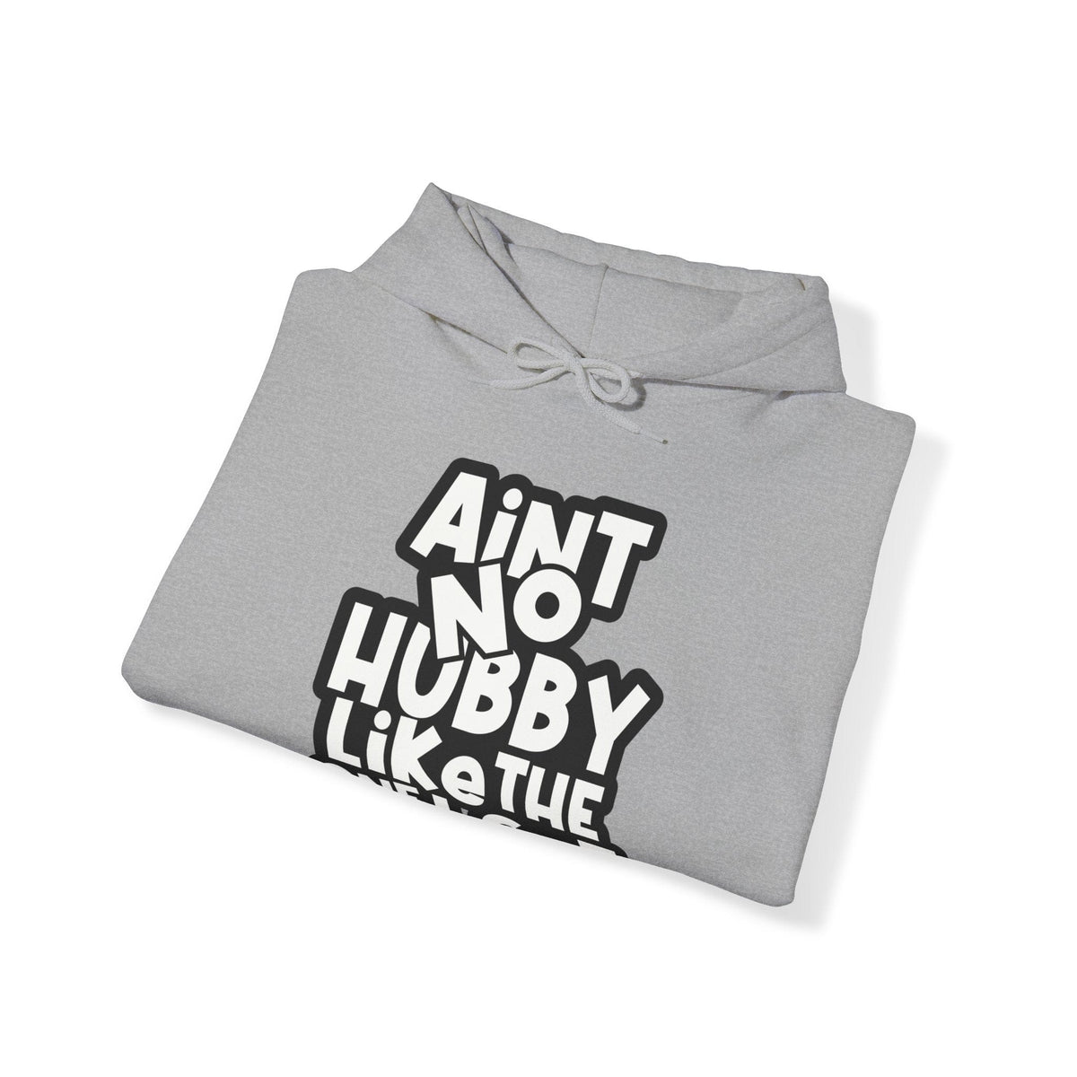 Ain't no hubby like the one i got Hoodie