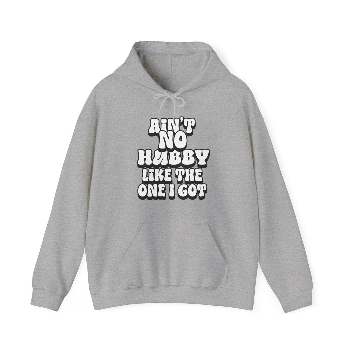 Ain't No Hubby Like The One I Got Hoodie