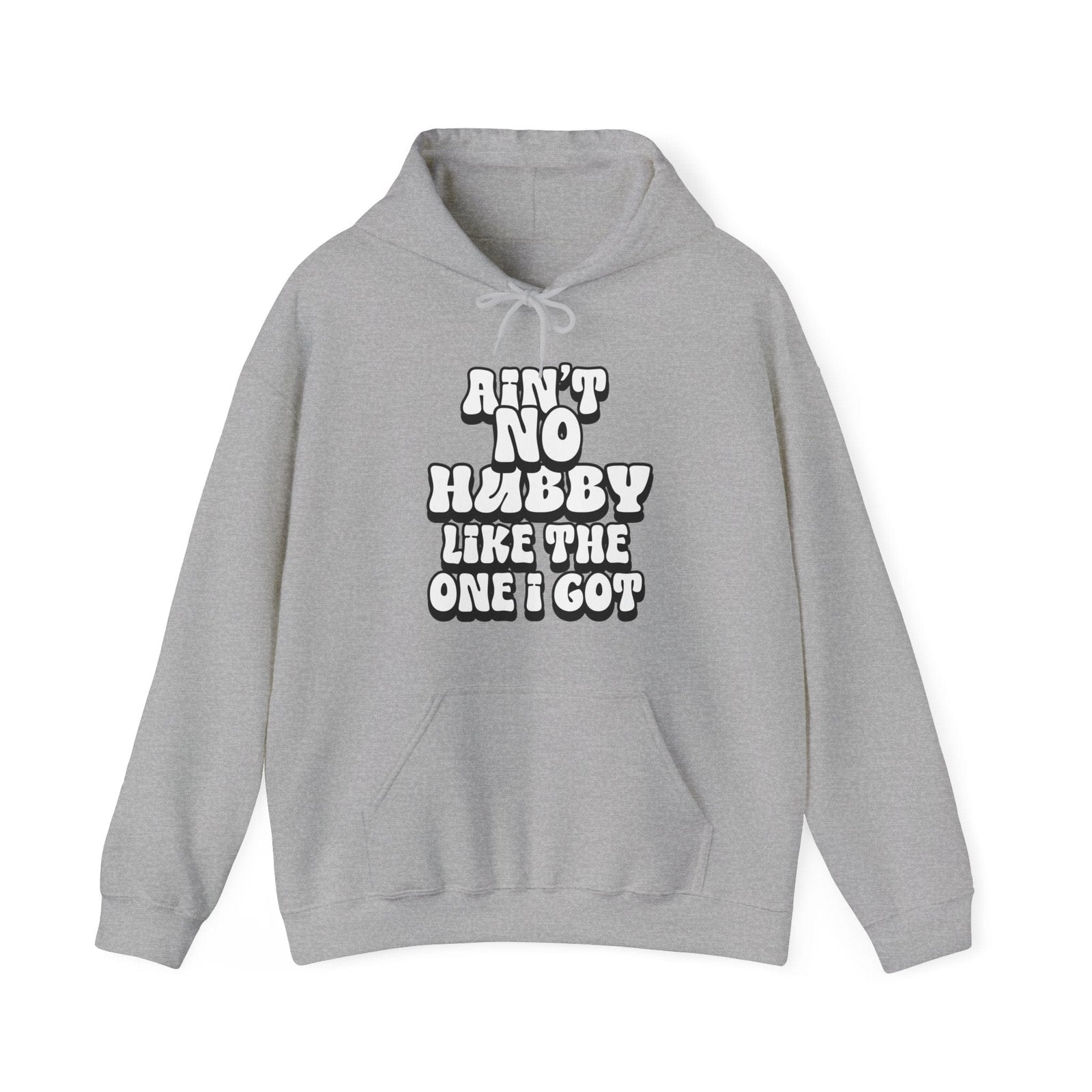 Ain't No Hubby Like The One I Got Hoodie