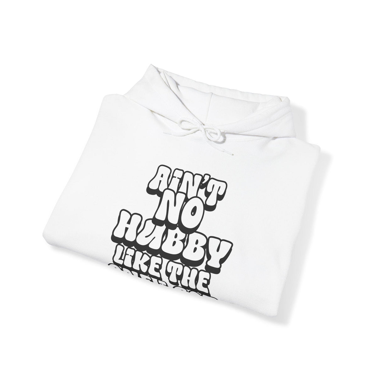 Ain't No Hubby Like The One I Got Hoodie