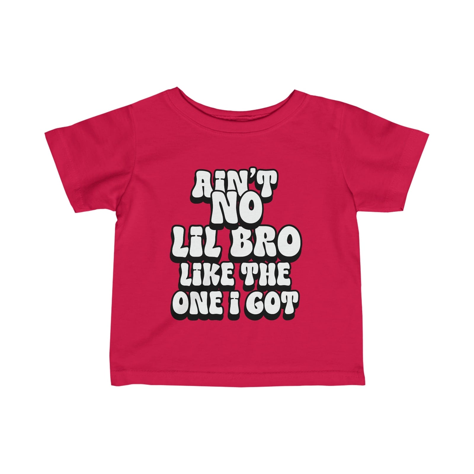 Ain't No lil Bro like the one I got Infant Tee 6-24M