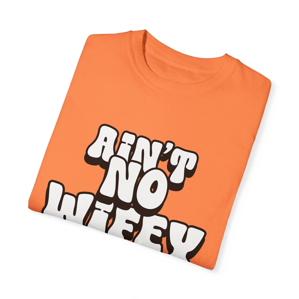 Ain't Wifey Like The One I Got | Printed on Comfort Colors 1717®