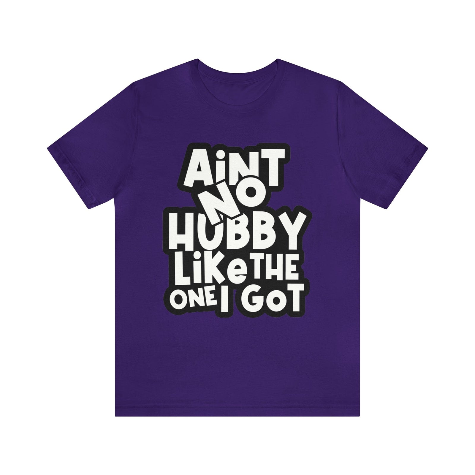 Aint No Hubby Like The one I got!