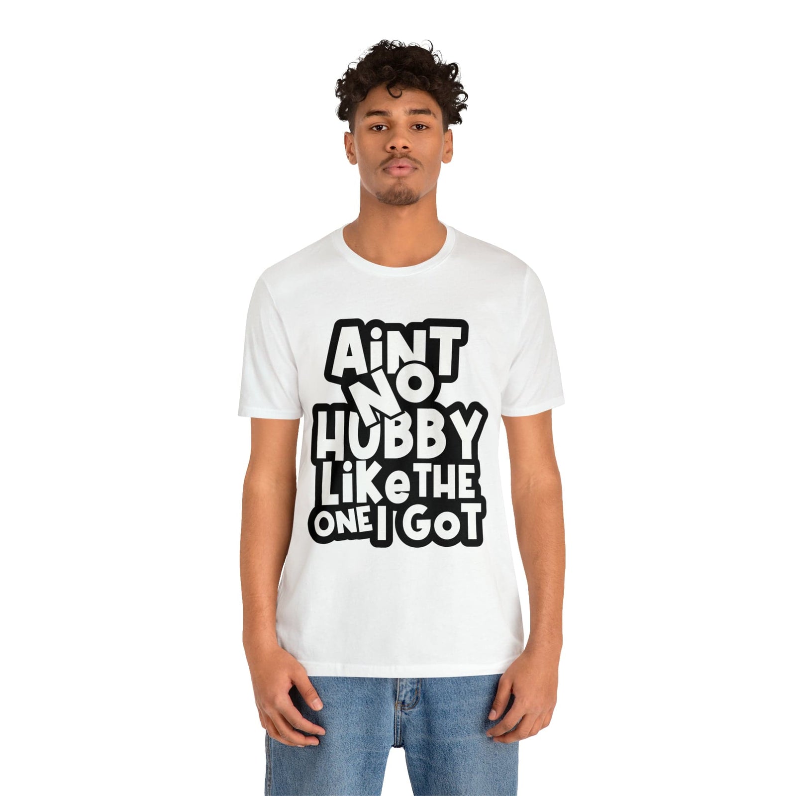 Aint No Hubby Like The one I got!