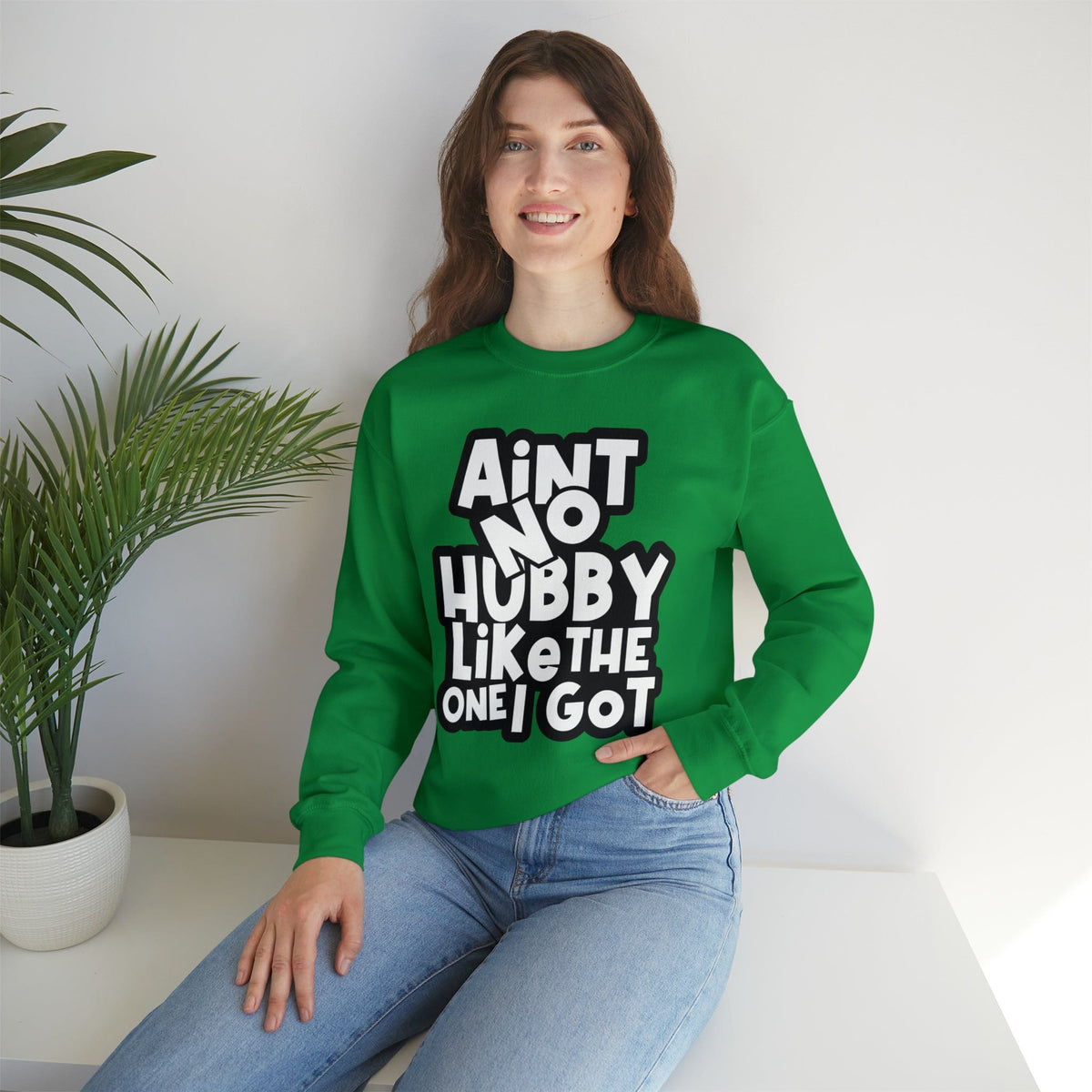 Aint no Hubby like the one I got Sweatshirt