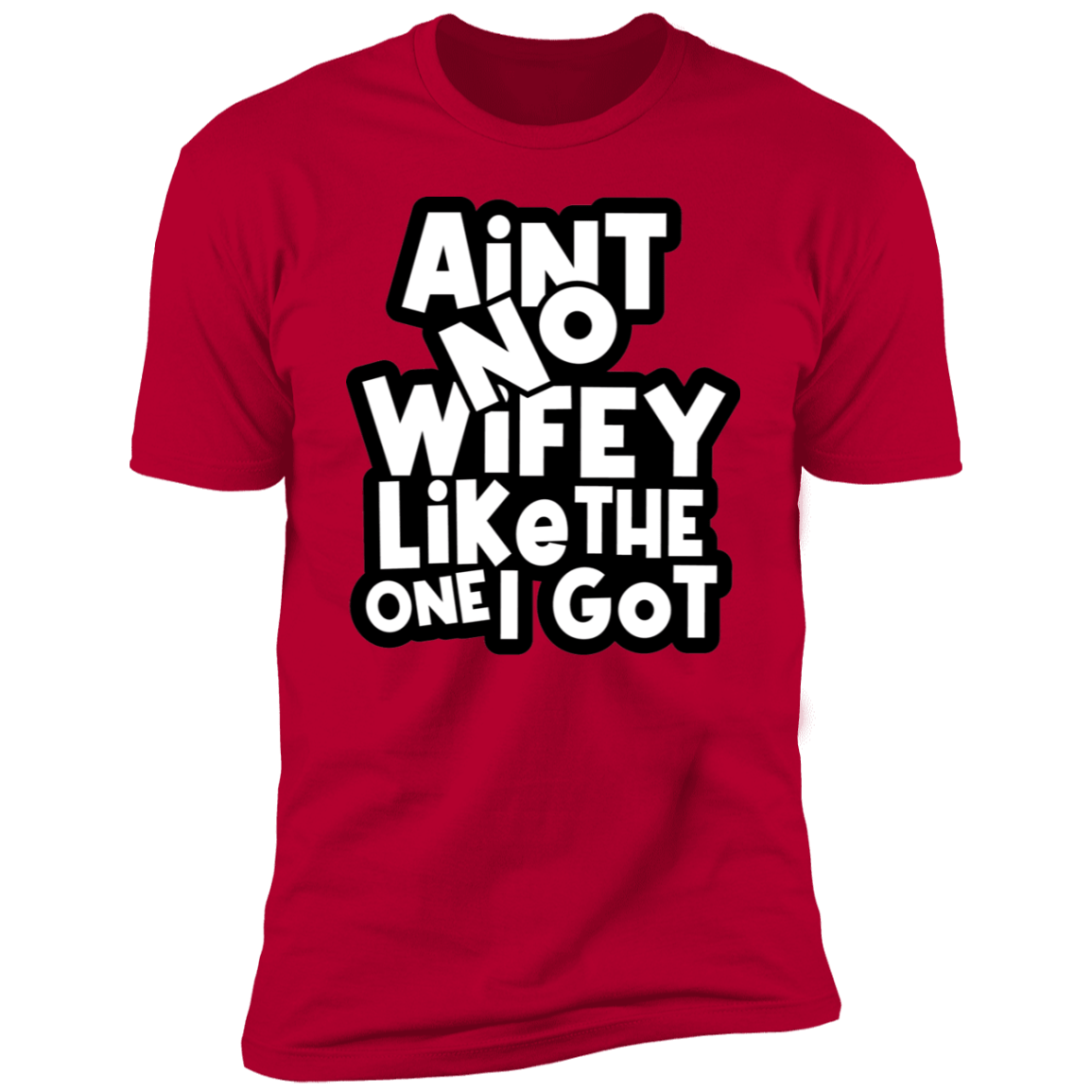 Aint No Wifey/Hubby Like The One I Got | Anniversary Shirts