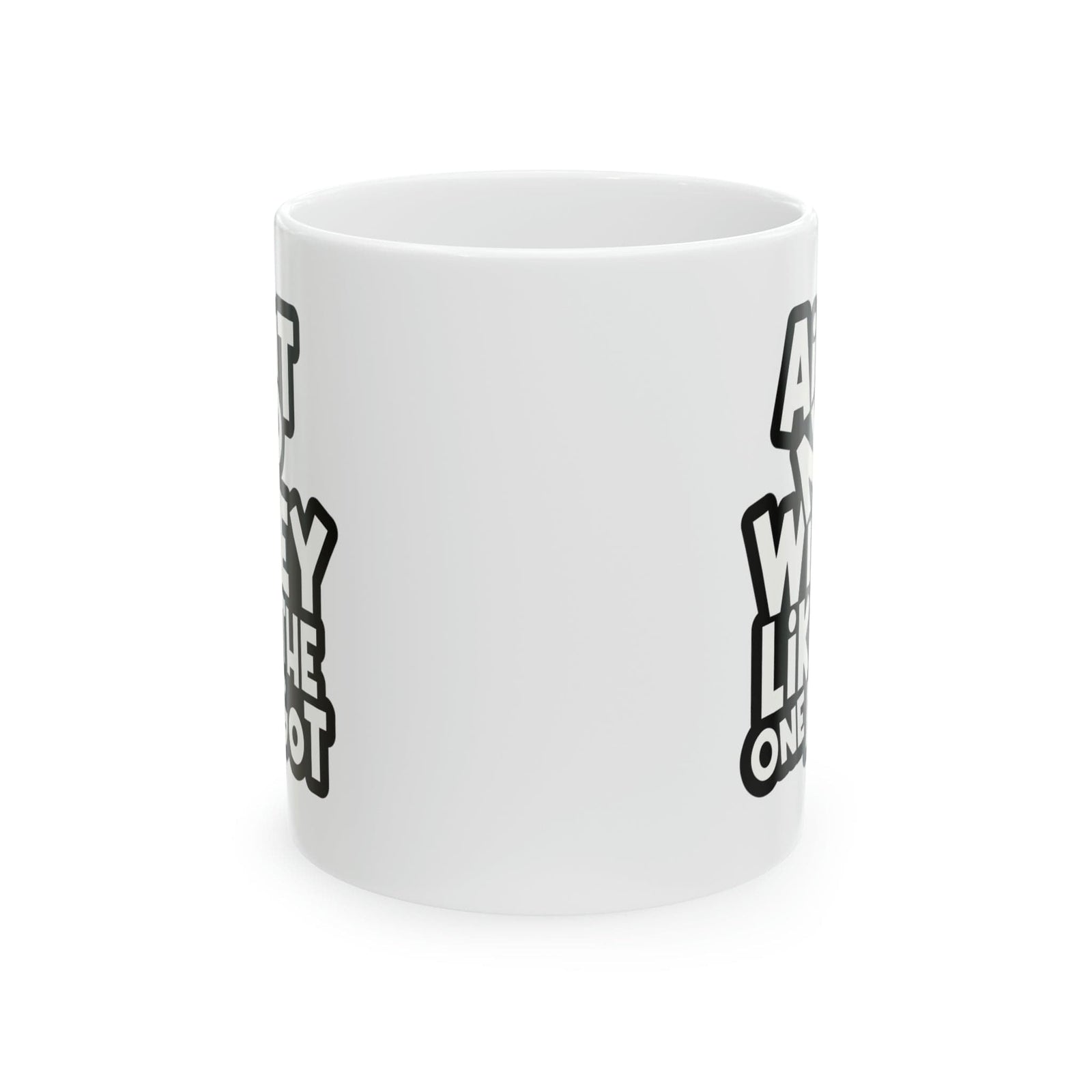 Aint No Wifey Like The One I got Ceramic Mug, 11oz