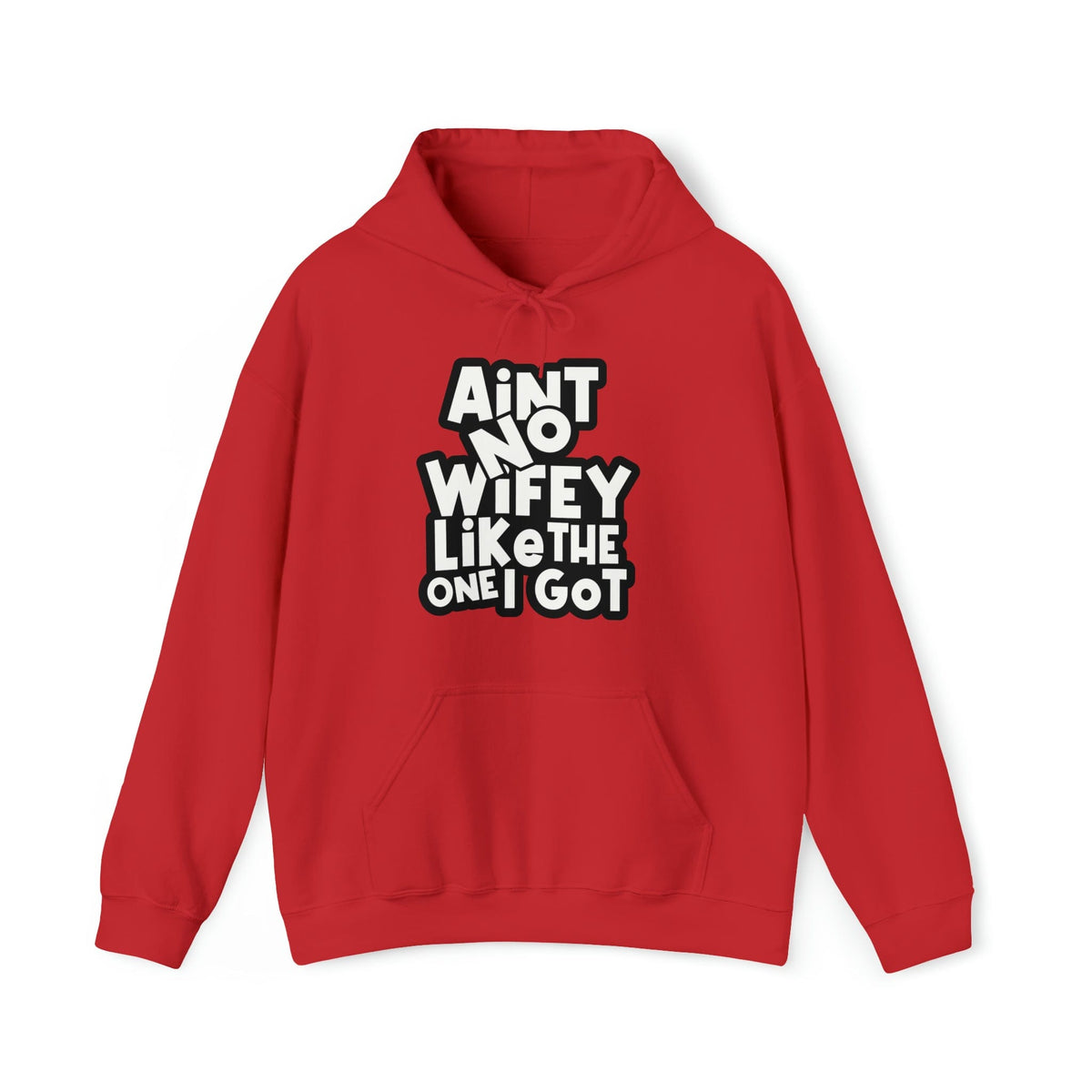 Aint No Wifey Like The One I Got Hoodie