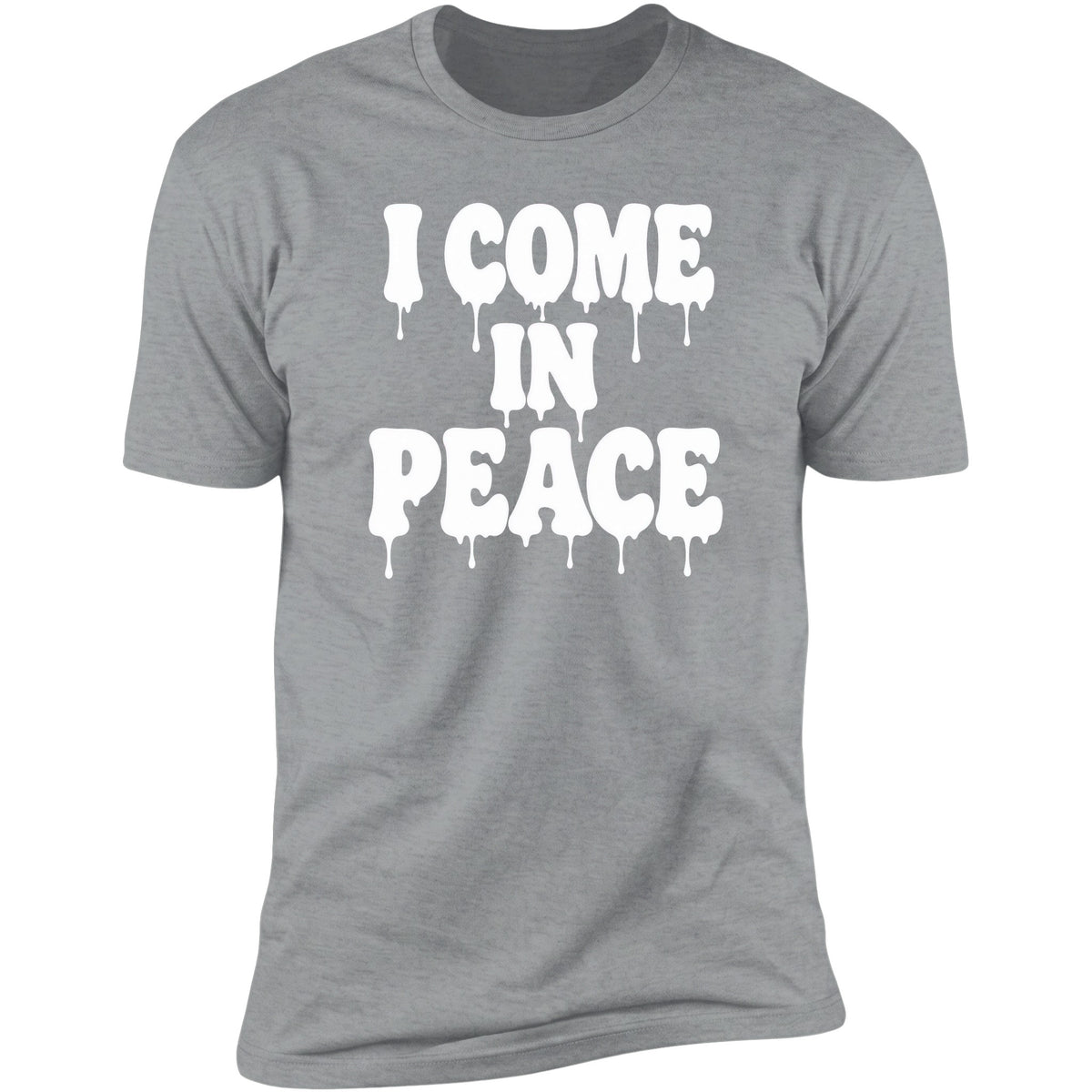 I Come In Peace Drip Sport Grey tee front v2