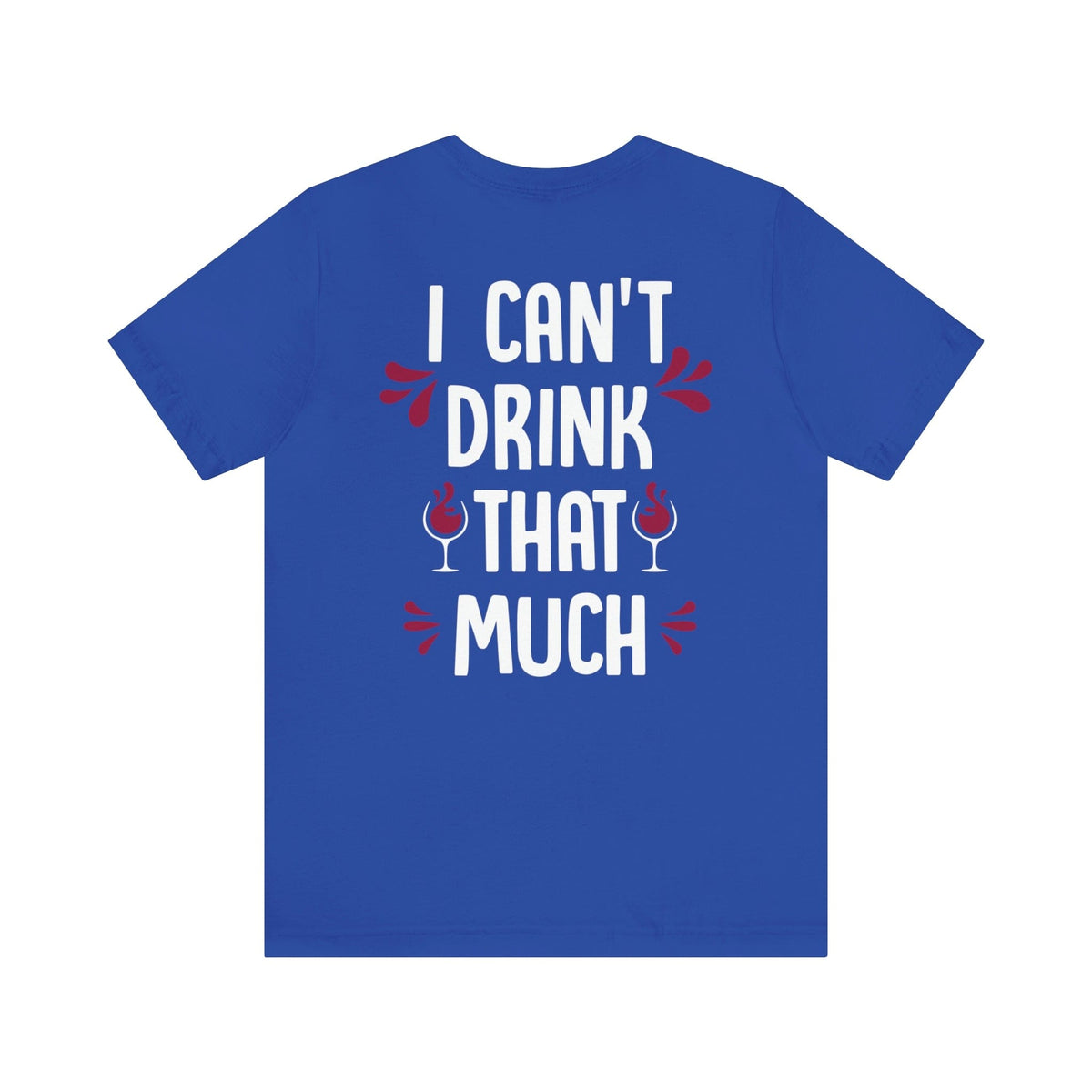 DRINK TIL YOU WANT ME & I Can't Drink That Much Deluxe Drinking Tees