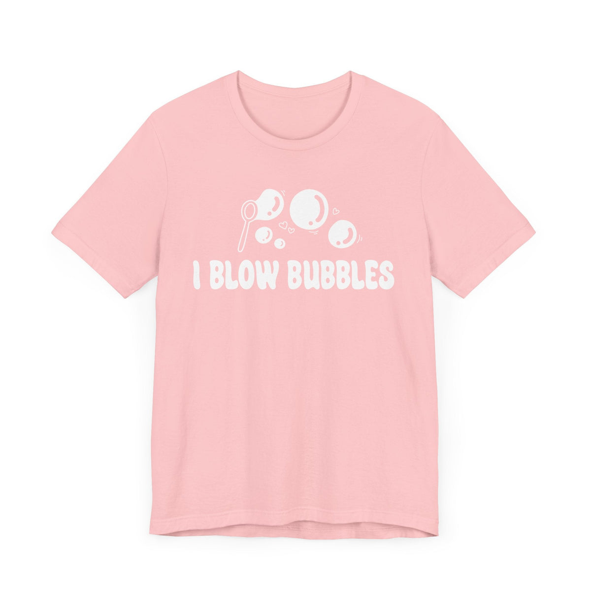 I Blow Bubbles | Deluxe Pink Tee (Unisex)