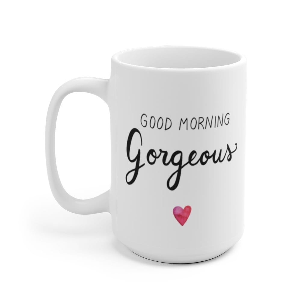Good Morning Gorgeous