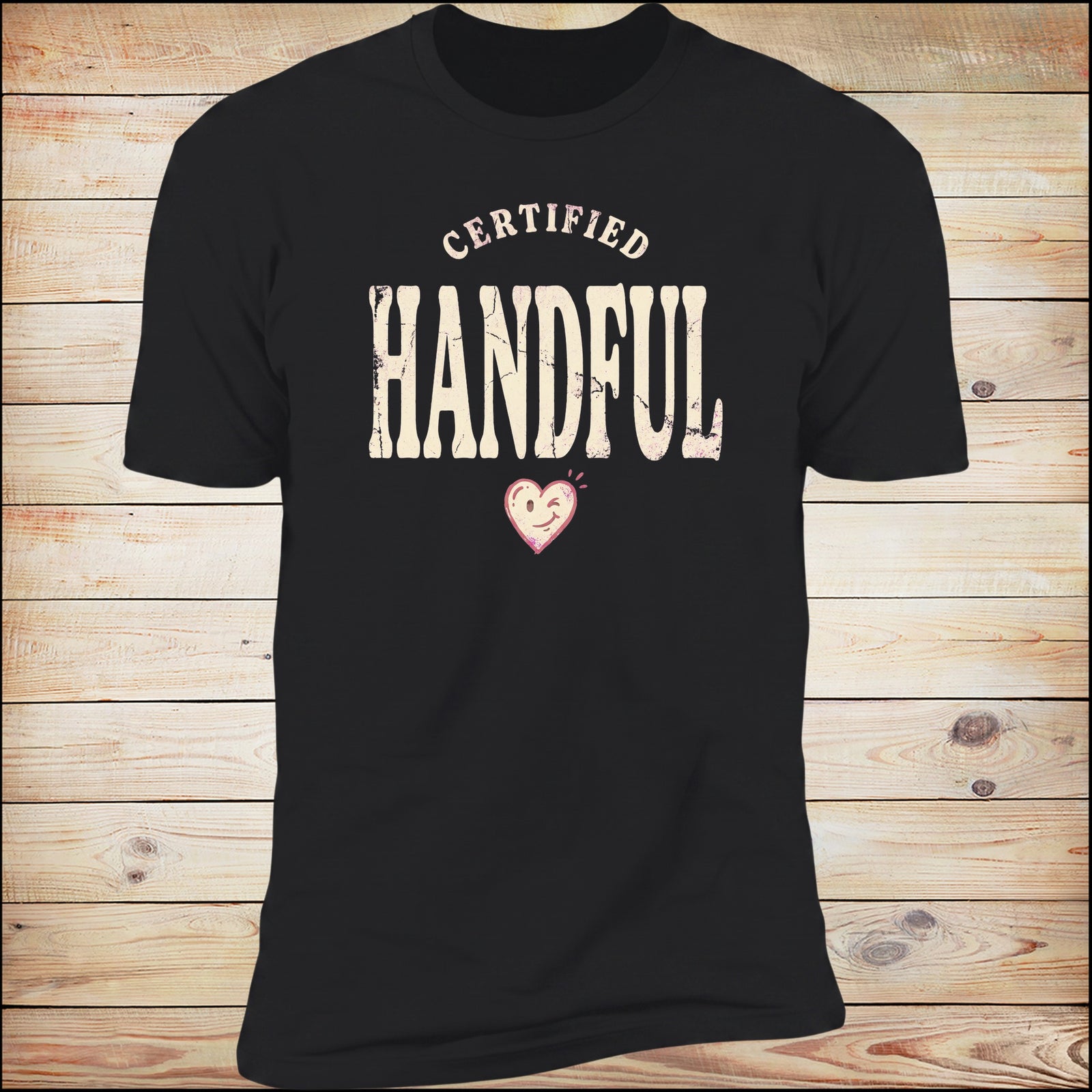 Certified Handful tee wood background