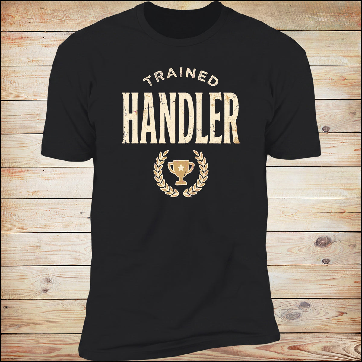 Trained Handler tee wood background