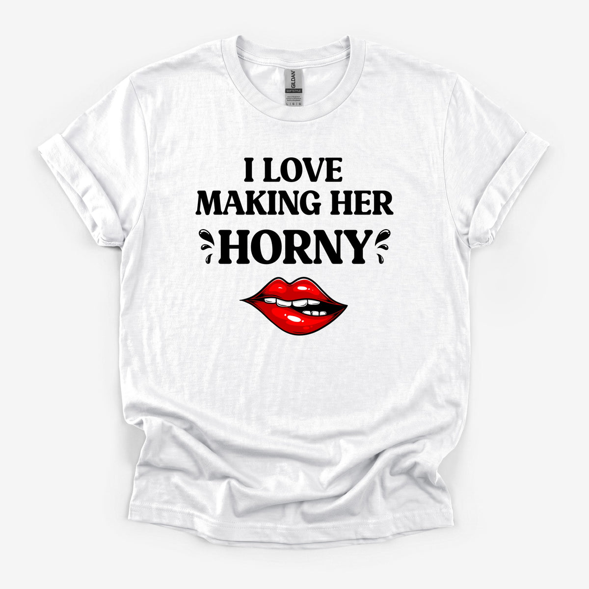 I Love Making Her Horny - White Deluxe Tee