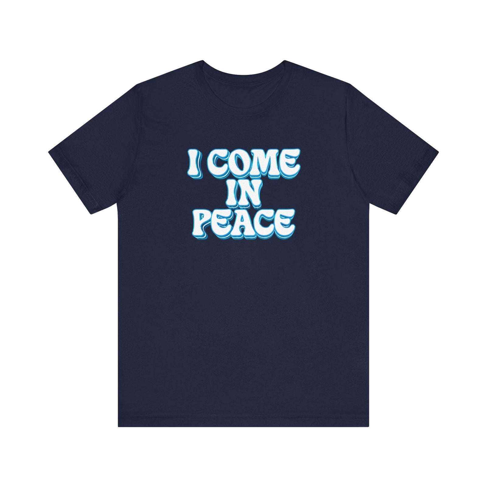 I Come In Peace | Deluxe Navy Unisex Tee