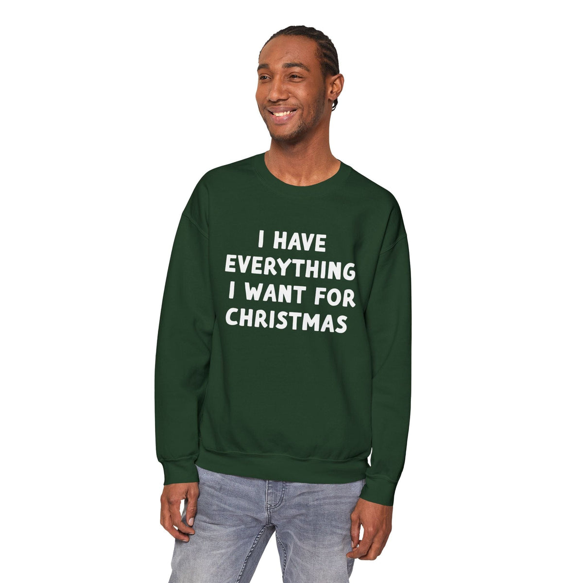 I Have Everything I Want For Christmas Sweatshirt