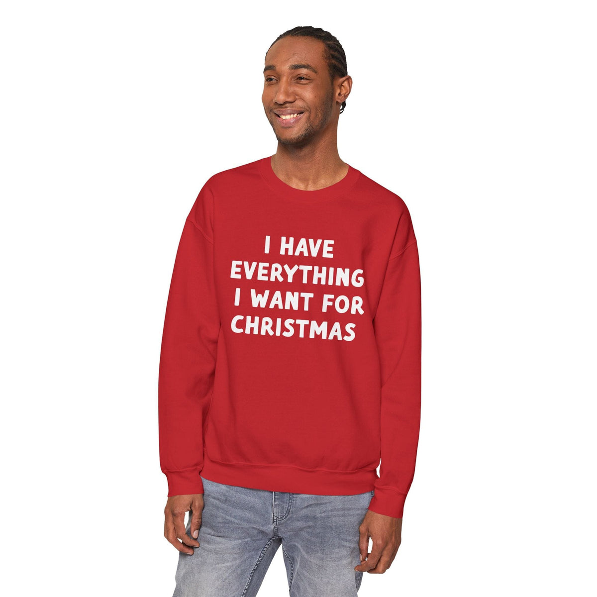 I Have Everything I Want For Christmas Sweatshirt