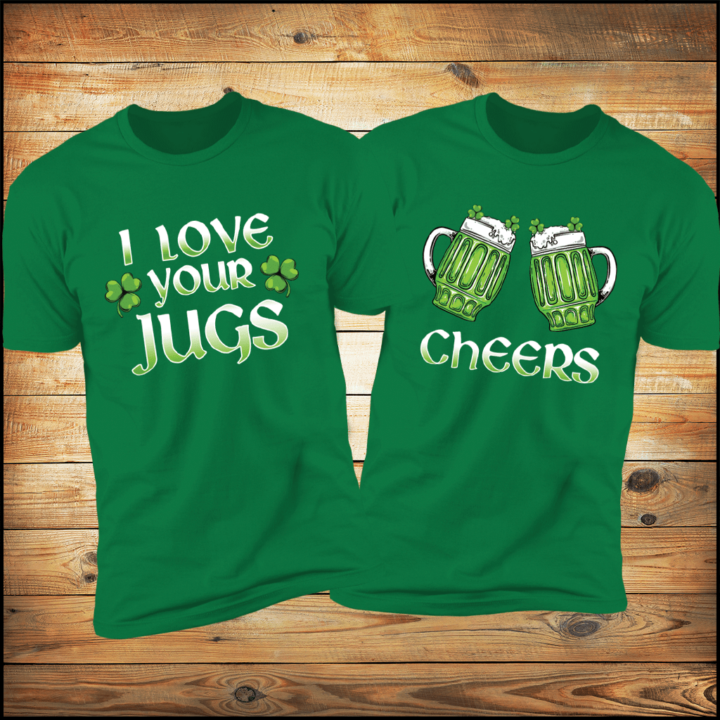 I Love Your Jugs & Cheers! St Patrick's Couples Drinking Shirts