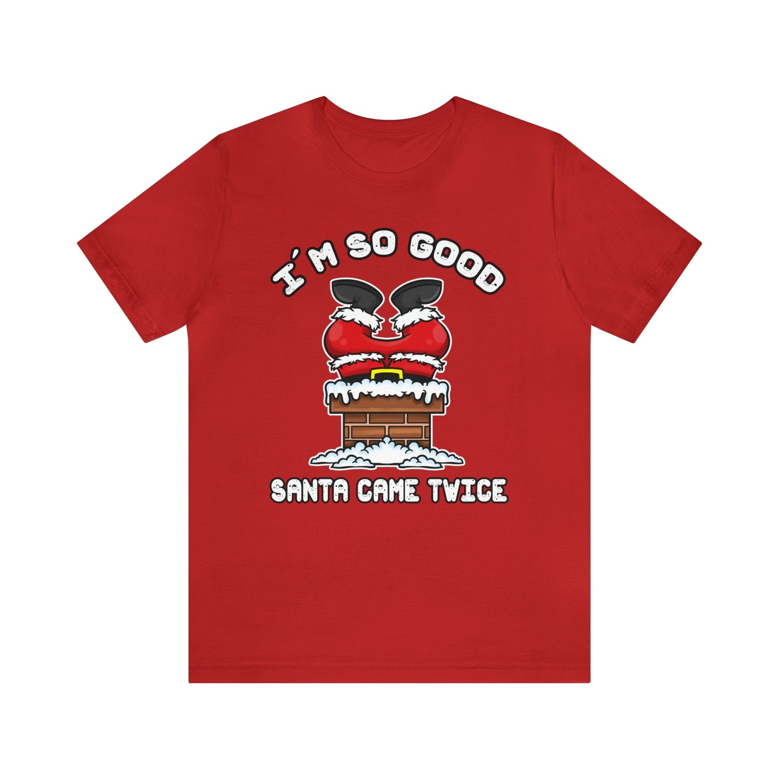 I'm So Good Santa Came Twice