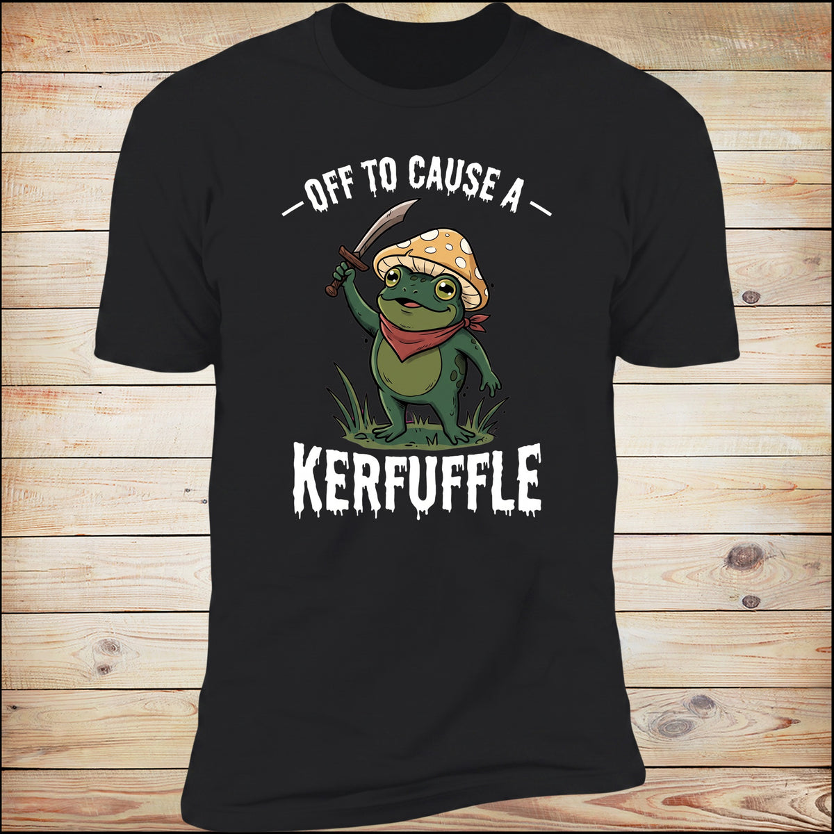 Off To Cause A Kerfuffle - Black tee on wood background
