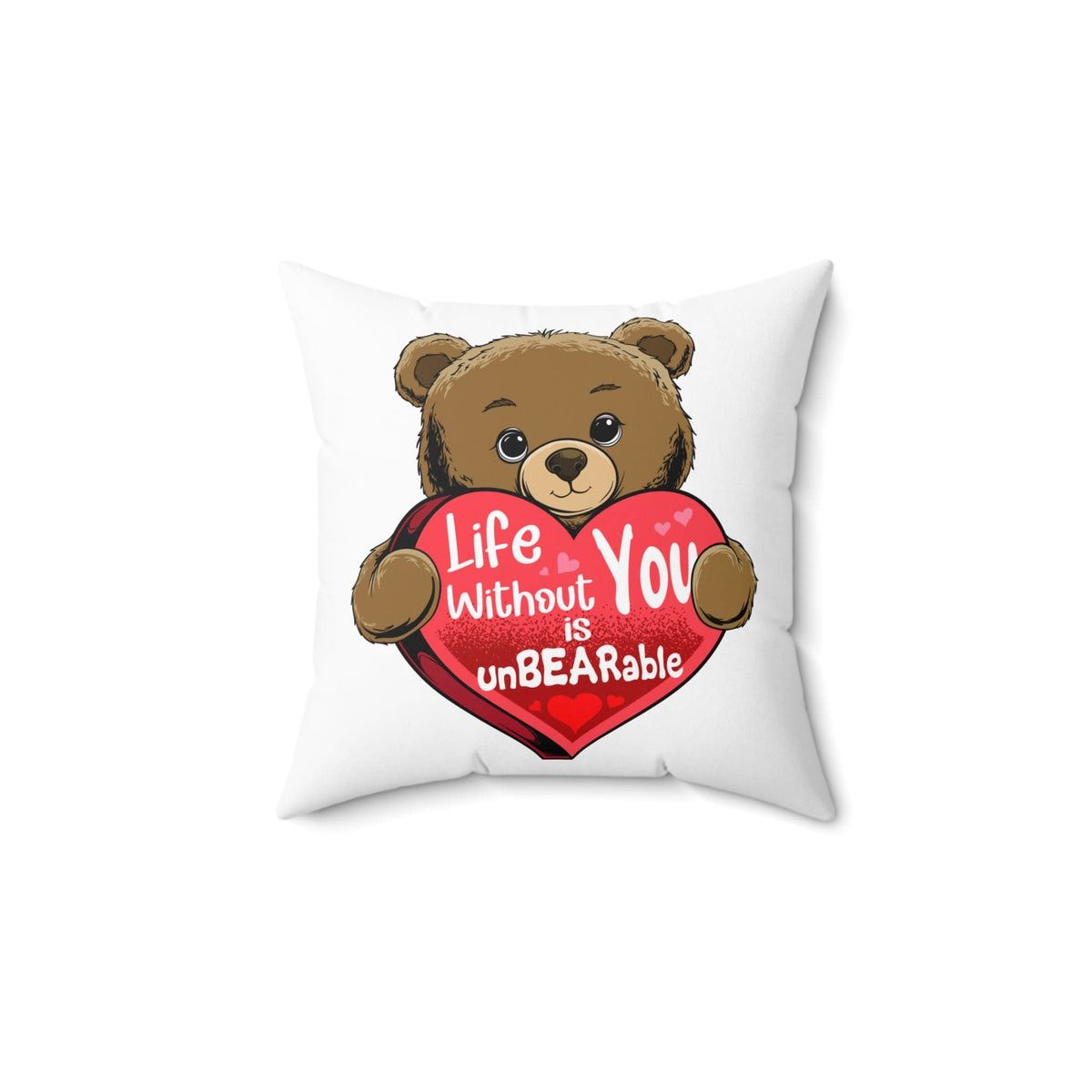 Life Without You Is UnBEARable Pillow