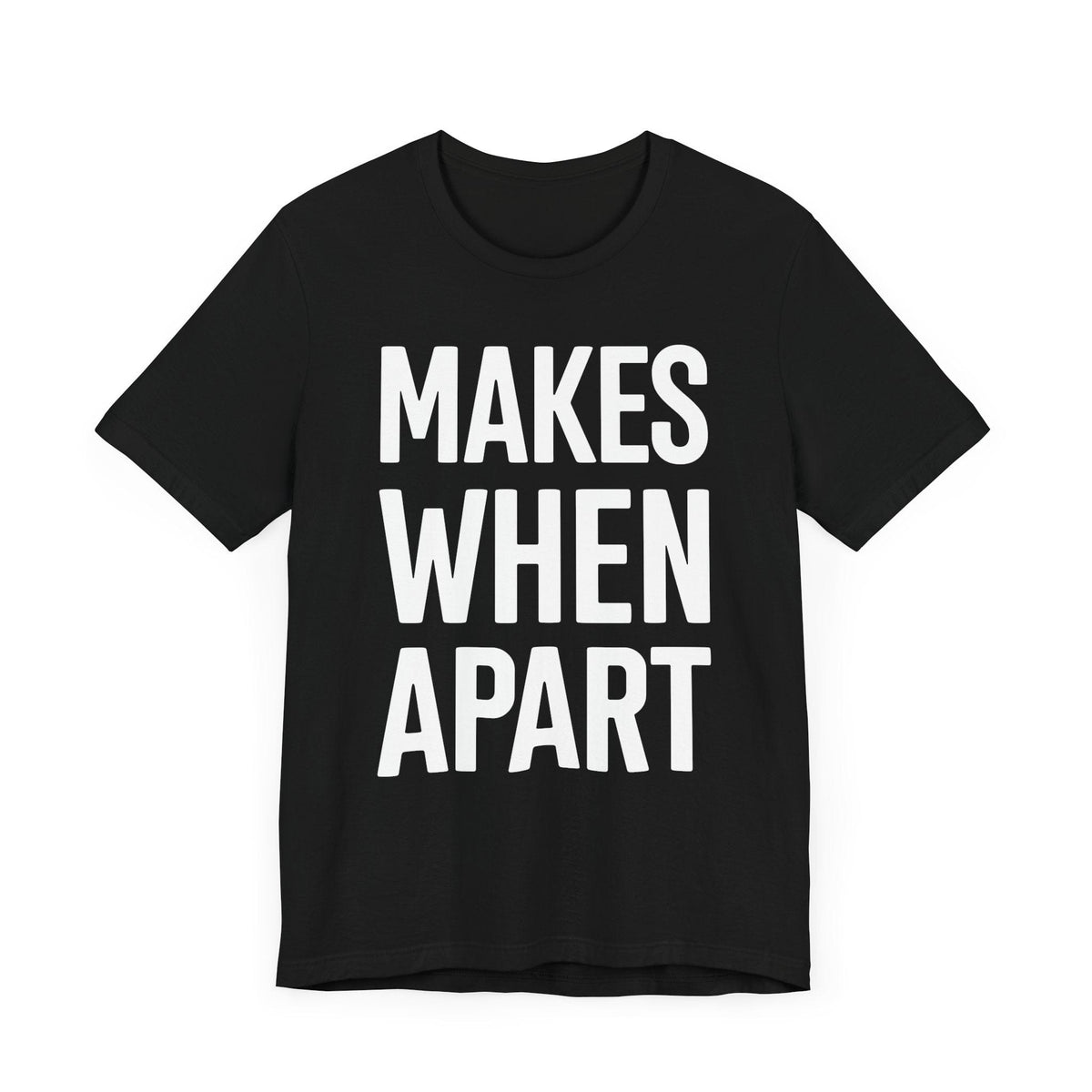 MAKES WHEN APART