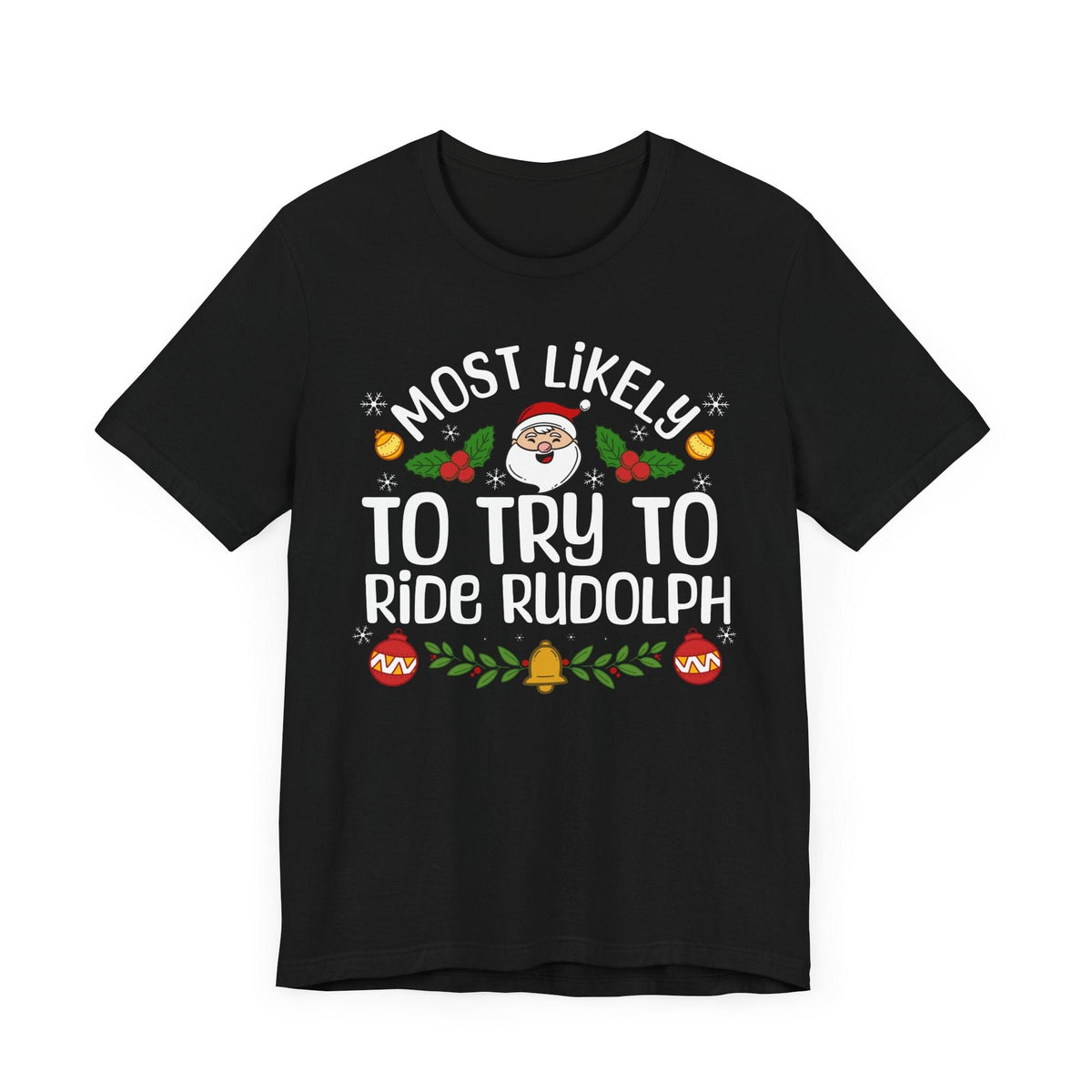 Most Likely to try to ride Rudolph | Deluxe Black Unisex Tee