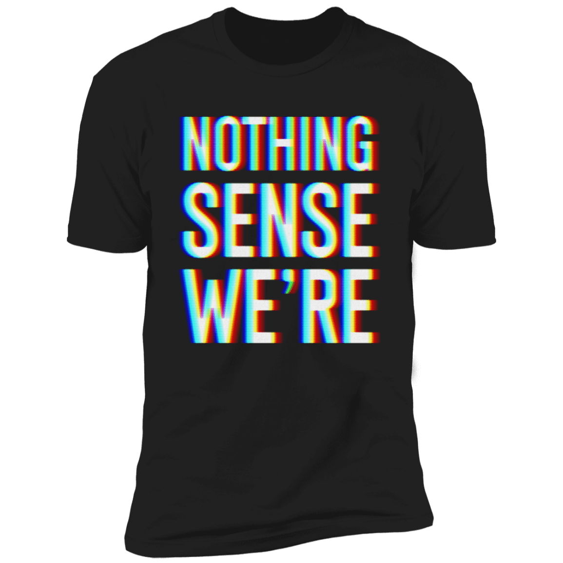 Nothing Makes Sense When We're Apart Deluxe Couples Tees