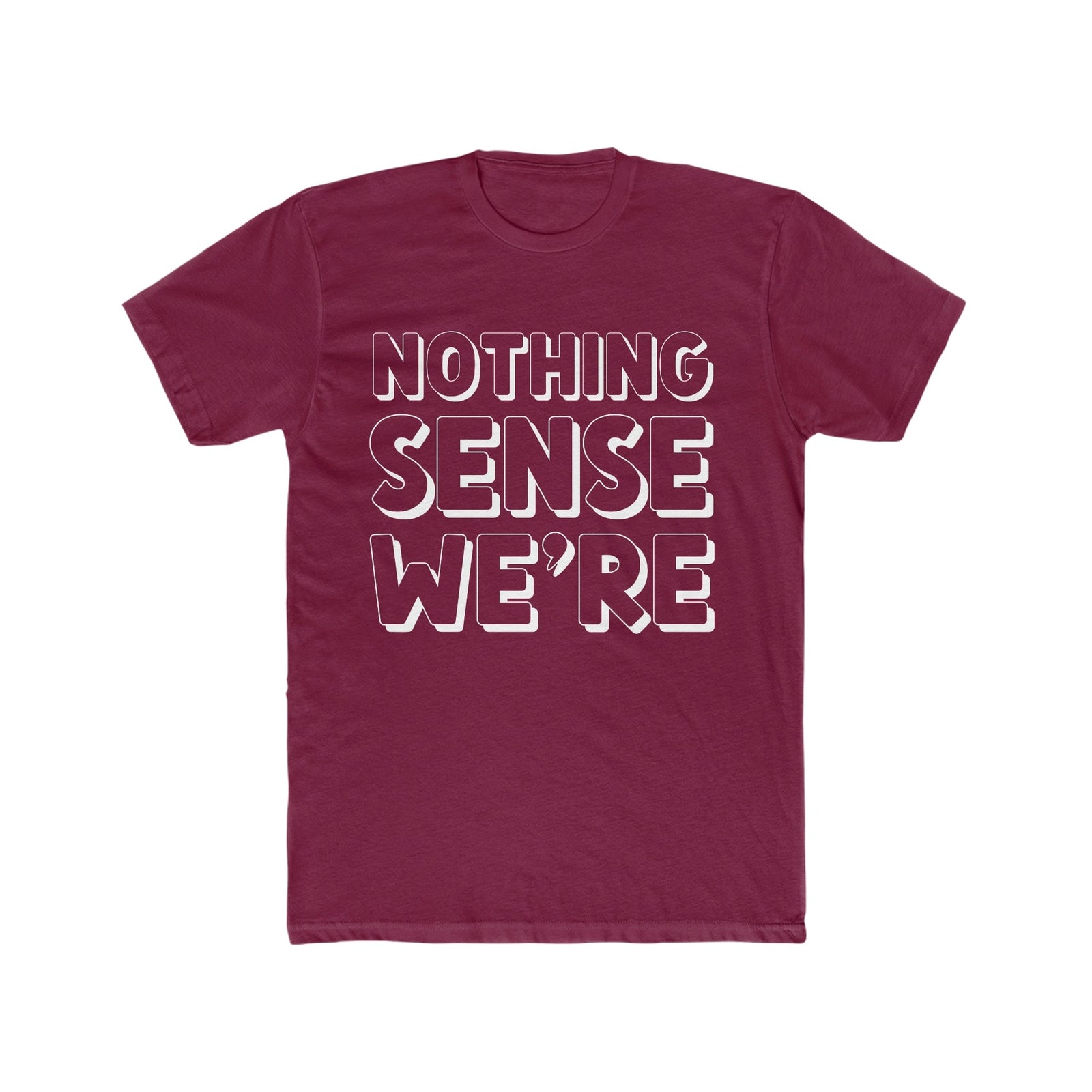 NOTHING SENSE WE'RE Deluxe Unisex T-shirt