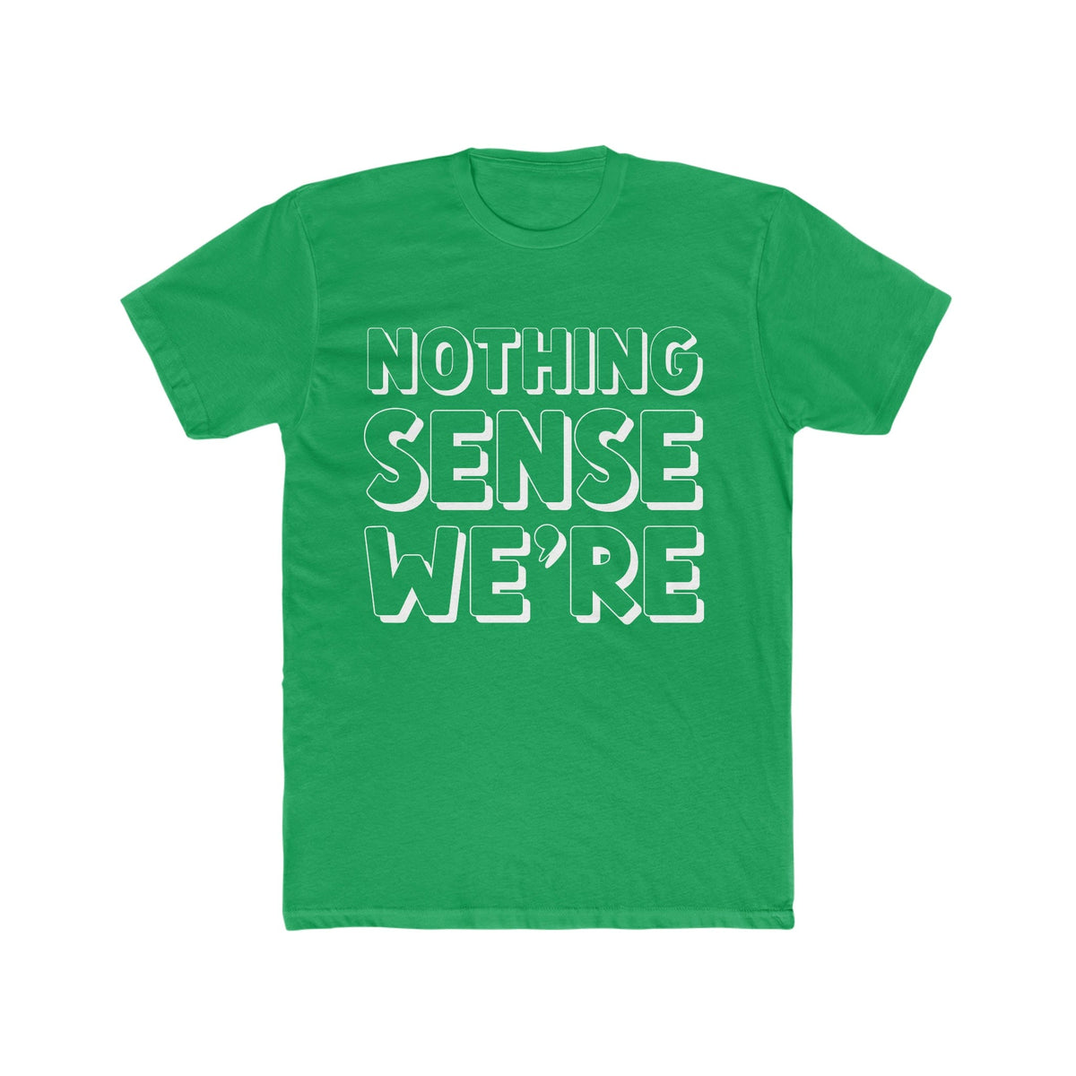 NOTHING SENSE WE'RE Deluxe Unisex T-shirt
