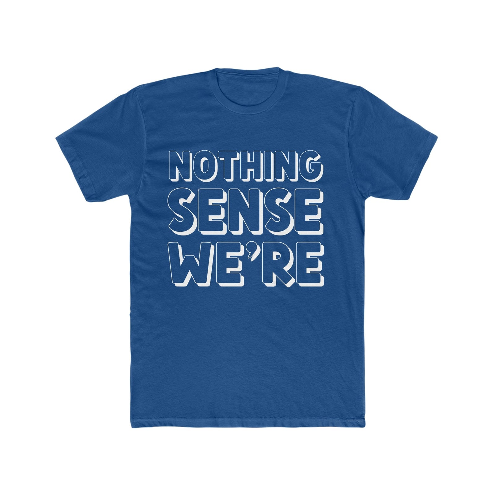 NOTHING SENSE WE'RE Deluxe Unisex T-shirt