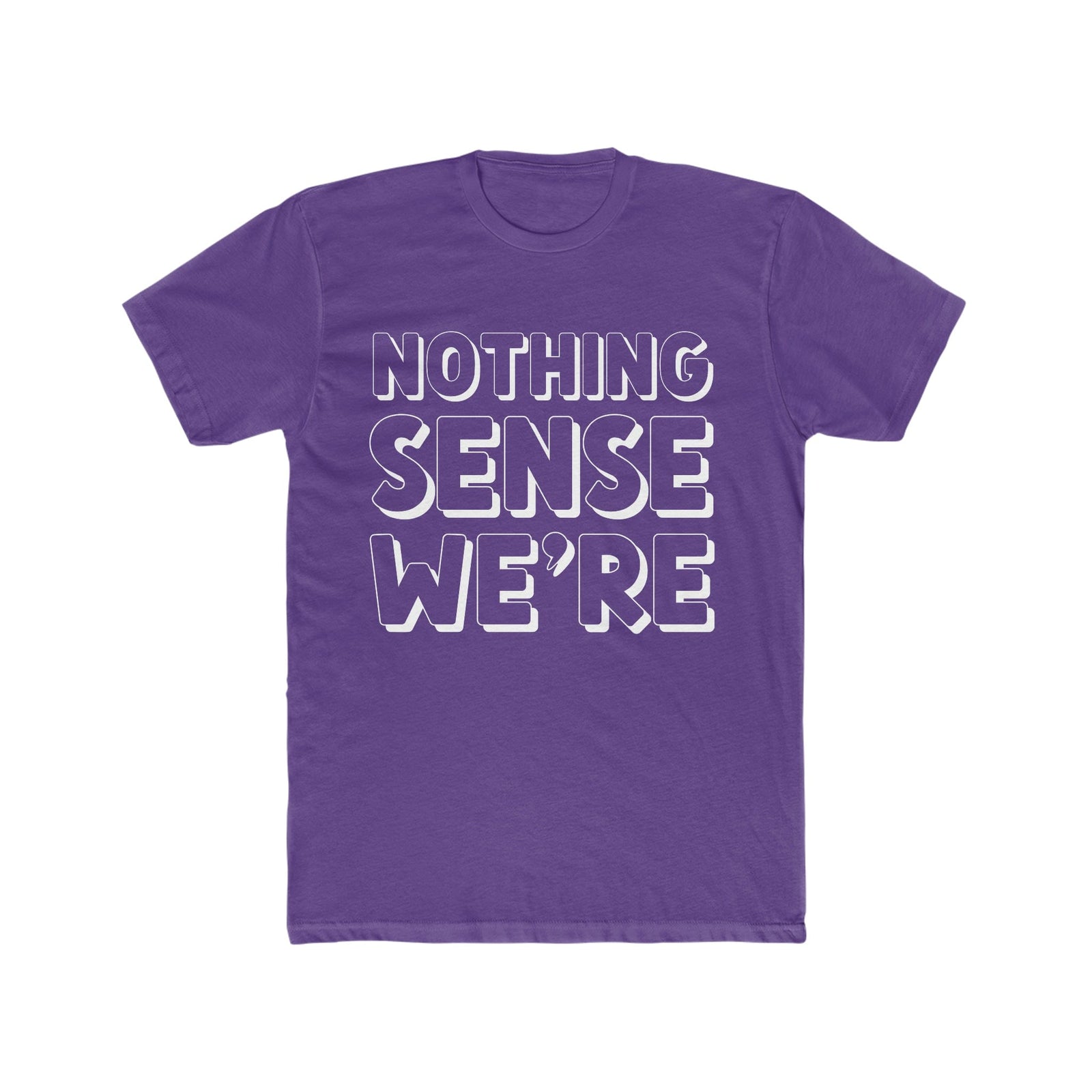 NOTHING SENSE WE'RE Deluxe Unisex T-shirt