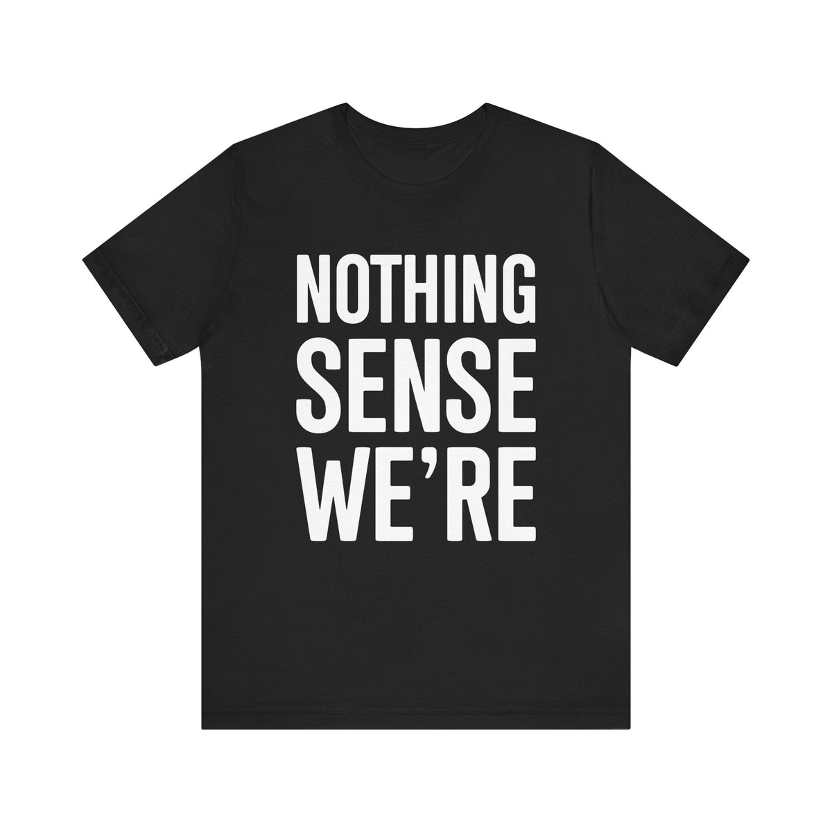 Nothing Sense We're