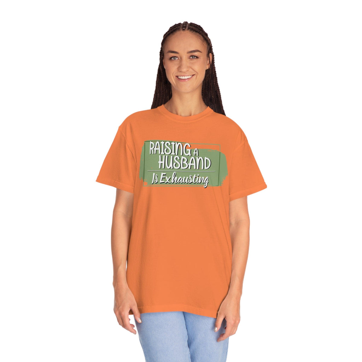 Raising a husband is exhausting Printed on Comfort Colors®1717