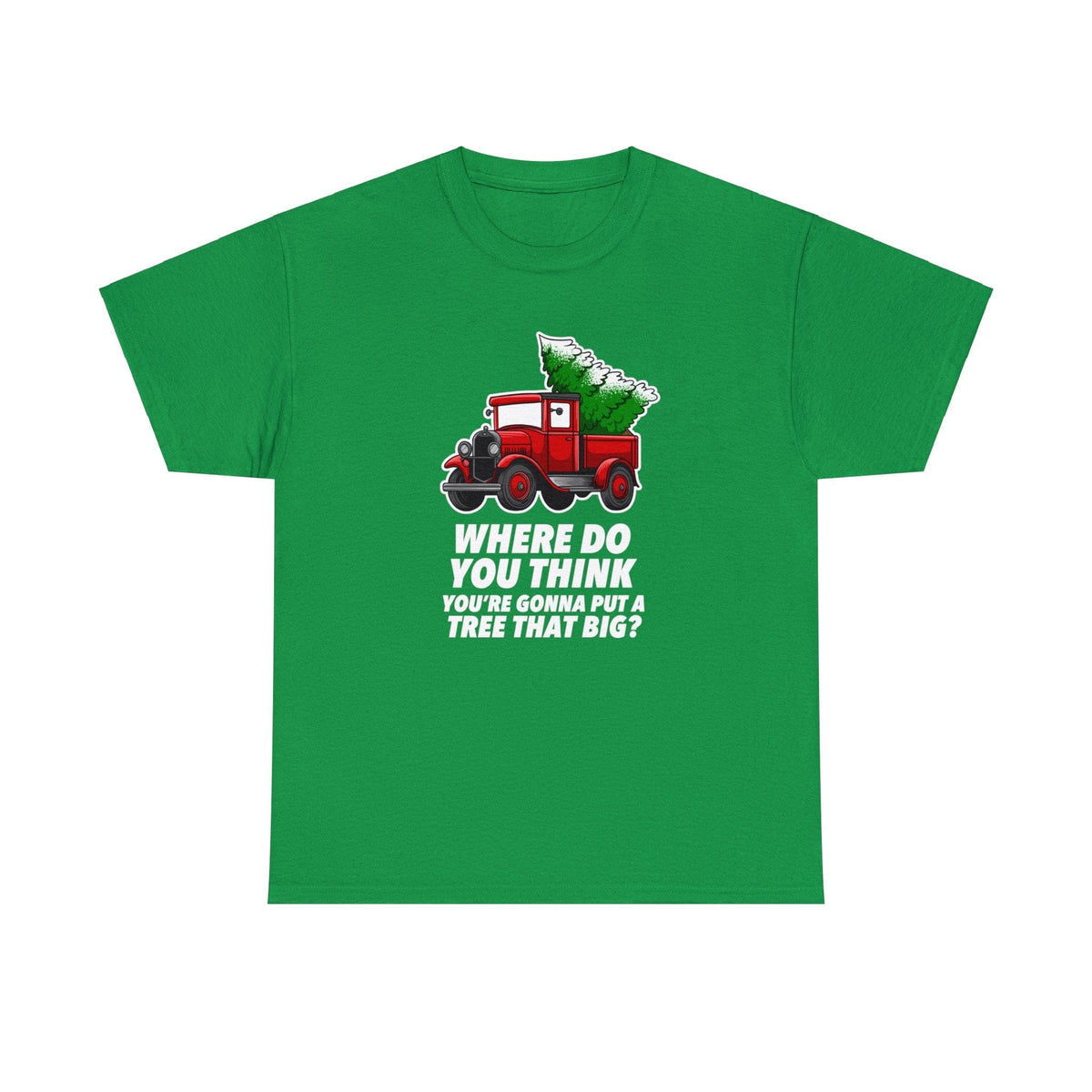 Where Do You Think You're Gonna Put A Tree That Big?